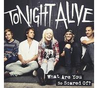 Tonight Alive - Tonight Alive - What Are You So Scared Of ? +Bonus [Japan SICP-3688