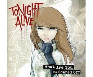 Tonight Alive - What Are You So Scared of?