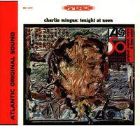 Tonight At Noon (50th Anniversary) by Charles Mingus (1998-07-20)
