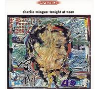 Tonight at Noon by Charlie Mingus