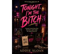 TONIGHT, I’M THE BITCH: A Spooky Comedy About Wine, Bad Advice, and the Night She Stopped Being Nice