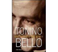 Tonino Bello. Una biografia dell'anima