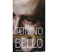 Tonino Bello. Una biografia dell'anima