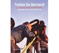 Libri Tonino De Bernardi. Il Cinema Senza Frontiere. Ediz. Italiana E Inglese
