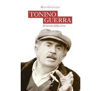 Libri Giannini Rita - Tonino Guerra. Il Sorriso Della Terra