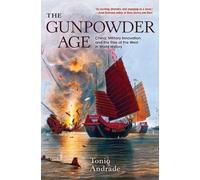 The Gunpowder Age: China, Military Innovation, and the Rise of the West in World History