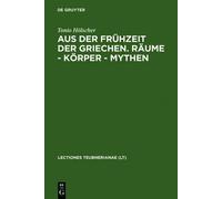 Tonio Hölscher Aus Der Frühzeit Der Griechen. Räume - Körper (Copertina rigida)