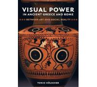 Tonio Hölscher Visual Power in Ancient Greece and Rome (Copertina rigida)
