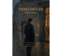 Tonio Kröger (Annotated): Historical Context, Literary Analysis, and Editorial Notes