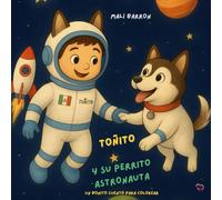 TOÑITO Y SU PERRITO ASTRONAUTA: UN BONITO CUENTO PARA COLOREAR