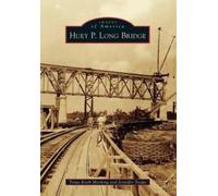Tonja Koob Marking Jennifer Snape Huey P. Long Bridge (Tascabile)