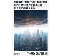 Tonmoy Chatterj International Trade, Economic Crisis and the (Copertina rigida)