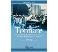 Tonnare. Tonni, mattanze, barche e maestri d'ascia tra Sicilia nord-orientale e