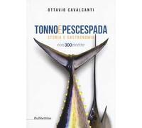 Tonno e pescespada. Storia e gastronomia