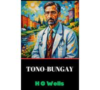 Tono-Bungay: A Satire on Ambition and the Illusions of Success