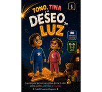 TONO, TINA y el Deseo de Luz: Una historia mágica para aprender que los sueños pueden iluminar la noche