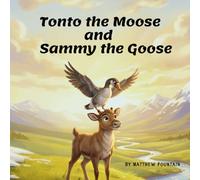 Tonto the Moose and Sammy the Goose