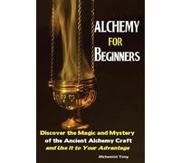 Tony Alchemist Alchemy For Beginners (Tascabile)