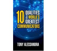 Tony Alessandra The Ten Qualities of the World's Greatest Communicat (Tascabile)