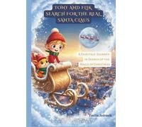 Tony and Flik Search for the Real Santa Claus: A Fairytale Journey in Search of the Magic of Christmas