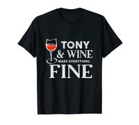 TONY And Wine Make Everything Fine T-Shirt con nome TONYS Maglietta