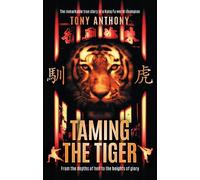 Tony Anthony Taming the Tiger (Tascabile)