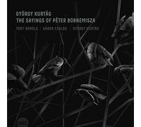 Tony, Arnold/ Csalog, Gabor/ Kurtag, Gyorgy - Saying Of Peter Bornemisza