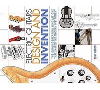 Tony Bacon Electric Guitars Design and Invention (Tascabile)
