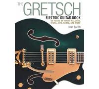 Tony Bacon The Gretsch Electric Guitar Book (Tascabile)