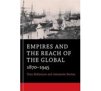 Tony Ballantyne Antoinette Burto Empires and the Reach of the Globa (Tascabile)