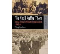 Tony Banham We Shall Suffer There - Hong Kong′s Defenders Imp (Copertina rigida)