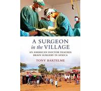 Tony Bartelme A Surgeon in the Village (Copertina rigida)