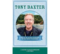 Tony Baxter: First of the Second Generation of Walt Disney Imagineers