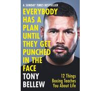 Tony Bellew Everybody Has a Plan Until They Get Punched in the Face (Tascabile)