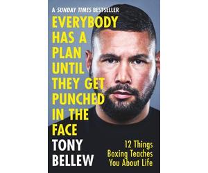 Tony Bellew Everybody Has a Plan Until They Get Punched in the Face (Tascabile)