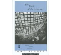 Tony Bennett The Birth of the Museum (Tascabile) Culture: Policy and Politics