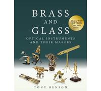 Tony Benson Brass and Glass: Optical Instruments and Their Makers (Tascabile)