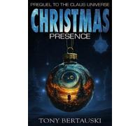 Tony Bertauski Christmas Presence (Tascabile) Claus Universe