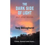 Tony Billinghurst The Dark Side of Light (Copertina rigida)