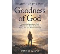 Tony Birkhead Searching for the Goodness of God (Tascabile)
