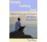 Tony Brady Simply Calling God (Tascabile)