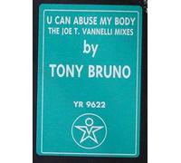 Tony Bruno - U Can Abuse My Body (The Joe T. Vannelli Mixes)