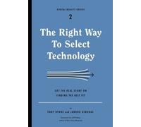 Tony Byrne Jarrod Gingras The Right Way to Select Technology (Tascabile)
