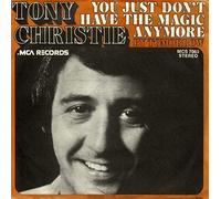 Tony Christie - You Just Don't Have The Magic Anymore - Tony Christie 7" 45