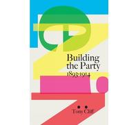 Tony Cliff Lenin: Building the Party 1893-1914 (Tascabile)