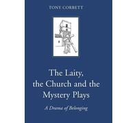 Tony Corbett The Laity, the Church and the Mystery Plays (Copertina rigida)