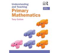 Tony Cotton Understanding and Teaching Primary Mathematics (Tascabile)