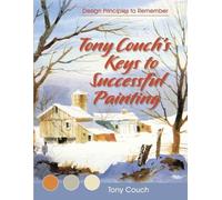 Tony Couch Tony Couch's Keys to Successful Painting (Tascabile)
