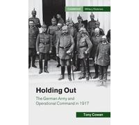 Tony Cowan Holding Out (Copertina rigida) Cambridge Military Histories