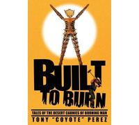 Tony Coyote Perez Built to Burn (Tascabile)